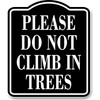 Please Do Not Climb In Trees BLACK Aluminum Composite Sign,