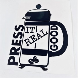 Press It Real Good | Black Vinyl French Press | Coffee Art Decal