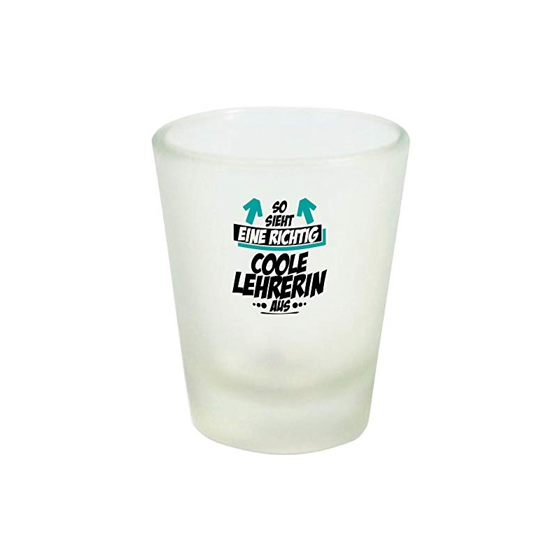ShirtInStyle Schnapsglas Glas So Sieht eine richtig Coole Lehrerin aus,