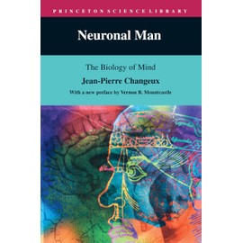 Neuronal Man: The Biology of Mind (Princeton Science Library)