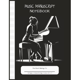 Music Manuscript Notebook: Blank Sheet Music Book for Composers, Musicians, Students and Teachers, – 120 Pages, 12 Staves Per Page, 5 Lines 8.5" x 11"