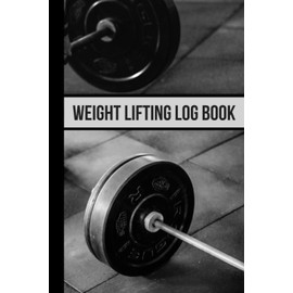 Weight Lifting Log Book: Weight Lifting Journal For Men and Women | 6 x 9 Inches 110 Pages Small Gym Log Book To Track Exercises, Reps, Weights, Measurements And Gym Notes