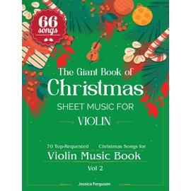 The Giant Book of Christmas Sheet Music For Violin: 66 Top-Requested Christmas Songs for Violin Music Book Vol 2 (2) (Christmas Violin Books)