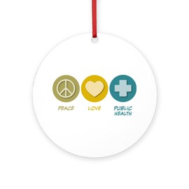 CafePress Peace Love Public Health Round 4" MDF Holiday Ornament