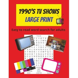 1990s TV Word Search for Adults and Seniors | 90 Large Print Puzzles Featuring Classic ’90s Sitcoms, Cartoons, and Drama Series: Relive the Golden Age ... with Nostalgic, Easy-to-Read Word Search Fun!
