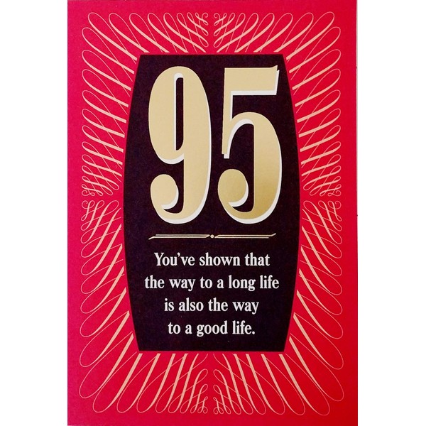 Greeting Card You've Shown That The Way To A Long Life is Also The Way To A Good Life - Happy 95th Birthday 95 Years Old