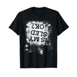 Snowmobile - Is My Sled OK? Mens Snowmobiling T-Shirt