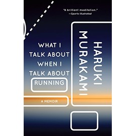 What I Talk About When I Talk About Running: A Memoir (Vintage International), Book Cover May Vary