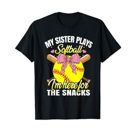 My Sister Plays Softball I'm Here for The Snacks T-Shirt