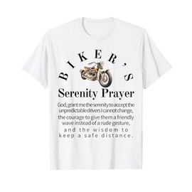 Funny Serenity Prayer Biker Motorcycle Men, Women or Teens T-Shirt