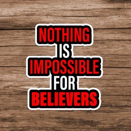 Nothing is Impossible for Believers Vinyl Sticker Decal for Wall, Laptop, Truck, car Bumper Sticker 5 inches …