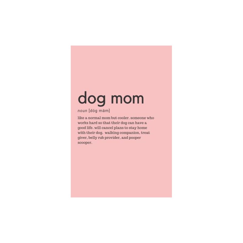 Dog Mom Definition Notebook: perfect gift for dog moms (Dog