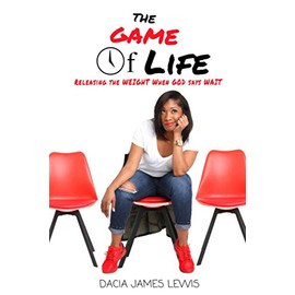 The Game Of Life: Releasing The Weight When God Says Wait