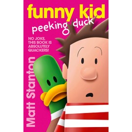Funny Kid Peeking Duck (Funny Kid, #7): The hilarious, laugh-out-loud children's series for 2024 from million-copy mega-bestselling author Matt Stanton