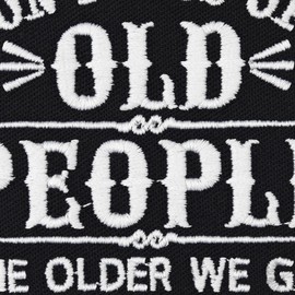 Don't off old people. The older we get, the less life in prison is a deterrent, cool grandpa gift, old people, patch with embroidery, iron-on patch, 80 x 70 mm
