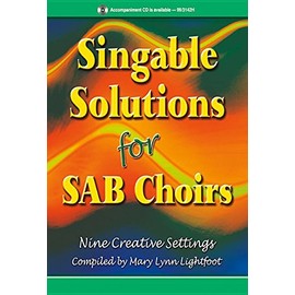 Singable Solutions for Sab Choirs: Nine Creative Settings