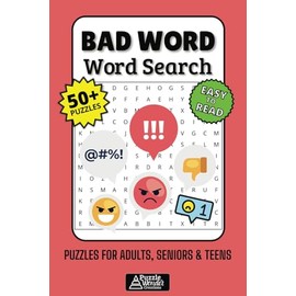 Bad Words Word Search Puzzle Book: 50+ Fun & Easy-to-Read Puzzles Featuring Rude, Inappropriate & Naughty Words for Adults, Seniors & Teens