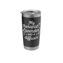 My Therapist Lavender And A Diffuser Essential Oil Quote Stainless Steel Insulated Tumbler