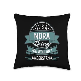 Funny Forename Name Designs for Nora It's A Nora Thing You Wouldn't Understand, First Name Throw Pillow, 16x16, Multicolor