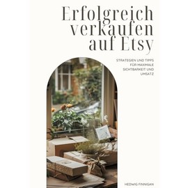 Erfolgreich verkaufen auf Etsy: Strategien und Tipps für maximale Sichtbarkeit und Umsatz