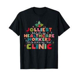 Jolliest Bunch Of Healthcare Workers This Side Of The Clinic T-Shirt