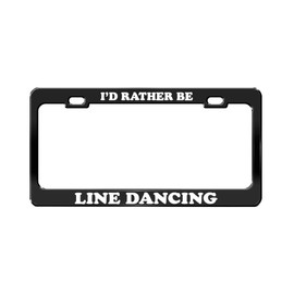 Product Express I'd Rather BE LINE Dancing Black Metal License Plate Frame Tag Holder