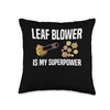 Leaf Blower Is My Superpower Autumn Throw Pillow