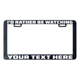 Unbranded I'd rather watching television TV Movie Favorite custom license plate frame