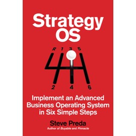 Strategy OS: Implement an Advanced Operating System in Six Simple Steps (Entrepreneur Tools)