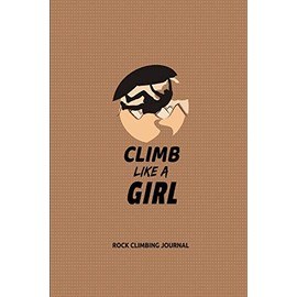 Rock Climbing Journal: For Taking Notes And Tracking