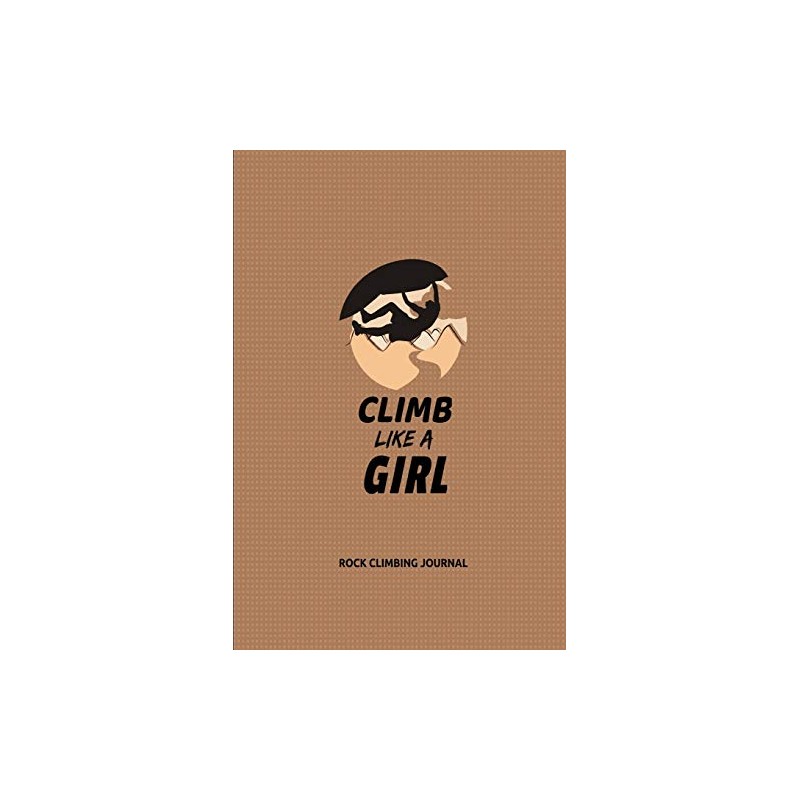 Rock Climbing Journal: For Taking Notes And Tracking