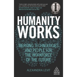 Humanity Works: Merging Technologies and People for the Workforce of the Future