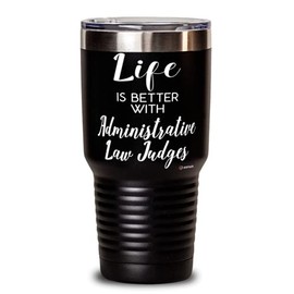 ODTGifts Funny Administrative Law Judge Tumbler Life Is Better With Administrative Law Judges 30oz Stainless Steel Black