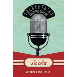Alberta's Country Legend: The Story of 840 CFCW