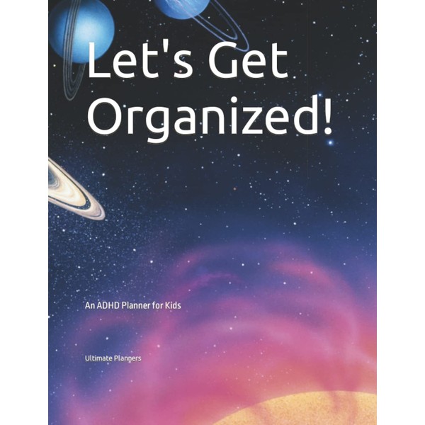 Let's Get Organized!: An ADHD Planner for Kids