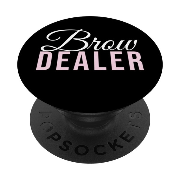 Brow Dealer Brow Bar Brow Technician Brow Dealer PopSockets Swappable