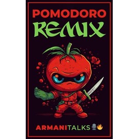 Pomodoro Remix: A Beginner’s Guide to the Pomodoro Technique, Time Management & Overcoming Procrastination