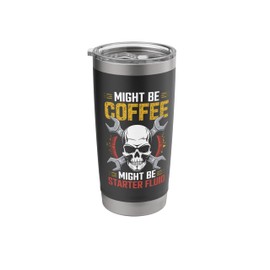 Might Be Coffee Might Be Starter Fluid, Funny Car Mechanic Stainless Steel Insulated Tumbler