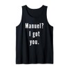 Manuel? I.Got.You. Tank Top