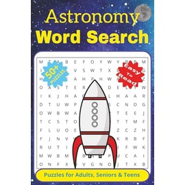 Astronomy Word Search Puzzle Book: Word searches with easy to read print about Astronomy, Galaxies, Planets, Stars and more | 6x9 inches, 110 pages | ... Learning & Fun | For Adults, Seniors & Teens