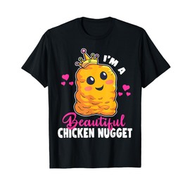 I'm a Beautiful Chicken Nugget Kawaii Nug Life Nuggets Lover T-Shirt