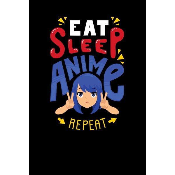Eat Sleep Anime Repeat: 120 Pages I 6x9 I Dot