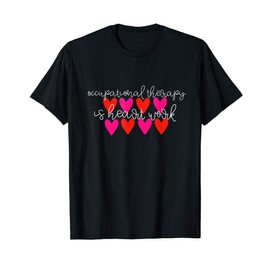 Occupational Therapy Design Quote Hearts T-Shirt