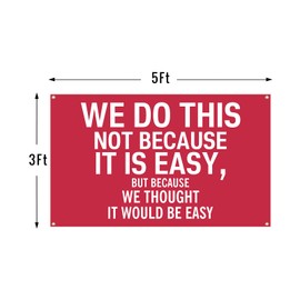 We Do This Not Because It Is Easy Flag 3×5 Feet Motivational Wall Hanging Flag with Brass Grommets for Living Room, Bedroom,University Dormitories,Porch,Playgrounds Indoor and Outdoor Decoration