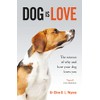Dog is Love: Why and How Your Dog Loves You