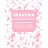 Grandma Tell Me Your Life Story: A Guided Journal Filled