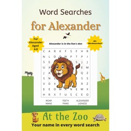 Word Searches for Alexander: 50+ puzzles for 4-8 year olds | Improve vocabulary and spelling | At the Zoo edition | Alexander's name on every page | Gift for Alexander