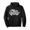 Main Character Energy shirt, Vibes, Positive Affirmations Pullover Hoodie
