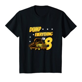 Kids 8 Year Olds Dump Truck Dump Everything 8th Birthday T-Shirt