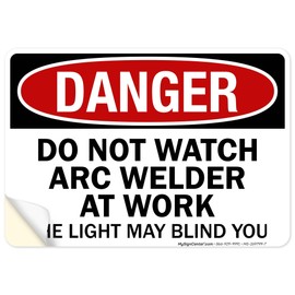 OSHA Danger Do Not Watch Arc of Welder At Work Sign, 10x7 Inches, 4 Mil Vinyl Decal Stickers Weather Resistant, Made in USA by My Sign Center